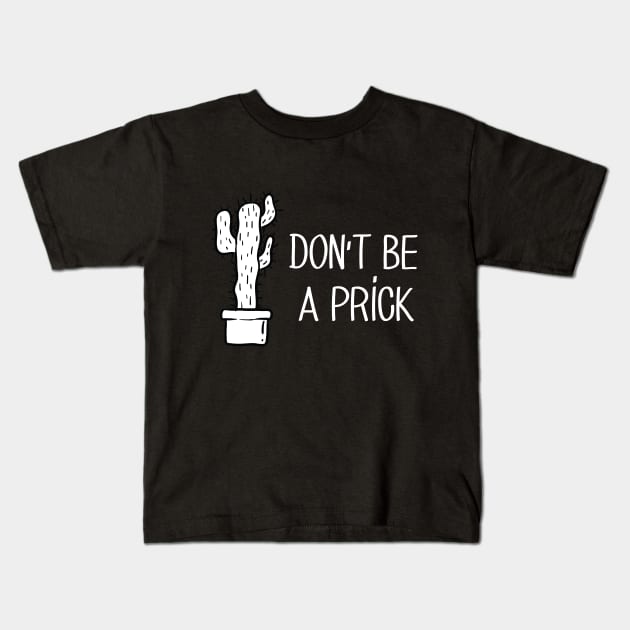 don't be a prick Kids T-Shirt by Medcomix